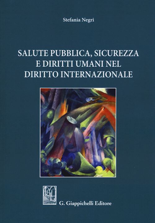 Hoepli SALUTE PUBBLICA SICUREZZA E DIRITTI UMANI NEL DIRITTO INTERNAZIONALE