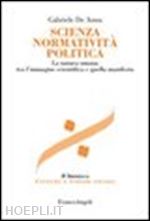 Hoepli SCIENZA NORMALITA' POLITICA. LA NATURA UMANA TRA L'IMMAGINE SCIENTIFICA E QUELLA MANIFESTA