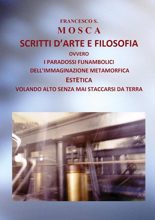 Hoepli Scritti d'arte e filosofia ovvero i paradossi funambolici dell'immaginazione metamorfica