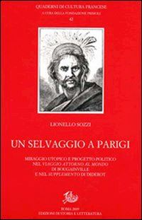 Hoepli SELVAGGIO A PARIGI. MIRAGGIO UTOPICO E PROGETTO POLITICO NEL «VIAGGIO ATTORNO AL MONDO» DI BOUGAINVILLE E NEL «SUPPLEMENTO» DI DIDEROT