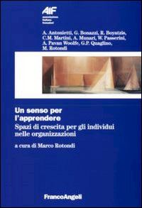 Hoepli SENSO PER L'APPRENDERE. SPAZI DI CRESCITA PER GLI INDIVIDUI NELLE ORGANIZZAZIONI SPAZI DI CRESCITA PER GLI INDIVIDUI NELLE ORGANIZZAZIONI