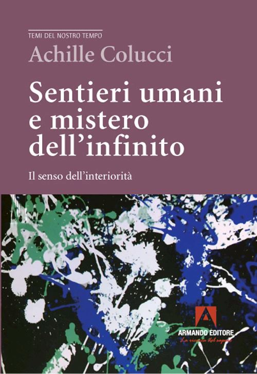 Hoepli Sentieri umani e mistero dell'infinito. Il senso dell'interiorità