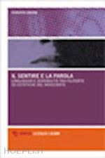 Hoepli SENTIRE E LA PAROLA. LINGUAGGIO E SENSIBILITA' TRA FILOSOFIE ED ESTETICHE DEL NOVECENTO (IL)