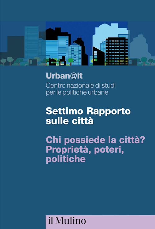 Hoepli SETTIMO RAPPORTO SULLE CITTA' Chi possiede la città? Proprietà poteri politiche