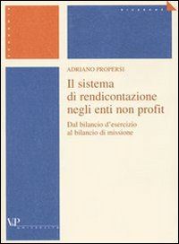 Hoepli SISTEMA DI RENDICONTAZIONE NEGLI ENTI NON PROFIT. DAL BILANCIO D'ESERCIZIO AL BI DAL BILANCIO D'ESERCIZIO AL BILANCIO DI MISSIONE