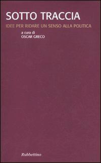 Hoepli Sotto traccia. Idee per ridare un senso alla politica