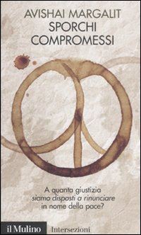 Hoepli SPORCHI COMPROMESSI A quanta giustizia siamo disposti a rinunciare in nome della pace ?
