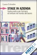 Hoepli STAGE IN AZIENDA GUIDA PRATICA PER FORMARSI ED ENTRARE NEL MONDO DEL LAVORO