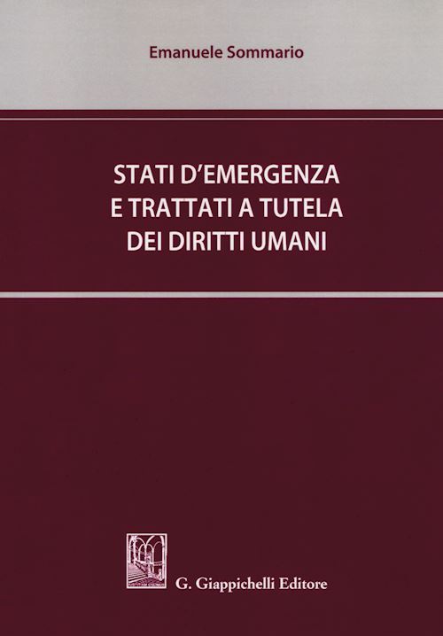 Hoepli STATI D'EMERGENZA E TRATTATI A TUTELA DEI DIRITTI UMANI