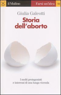 Hoepli STORIA DELL'ABORTO I MOLTI PROTAGONISTI E INTERESSI DI UNA LUNGA VICENDA