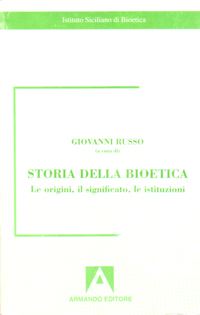 Hoepli Storia della bioetica. Le origini il significato le istituzioni