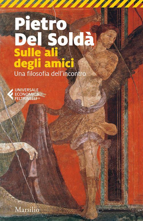 Hoepli SULLE ALI DEGLI AMICI UNA FILOSOFIA DELL'INCONTRO