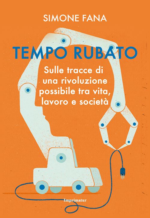 Hoepli TEMPO RUBATO Sulle tracce di una rivoluzione possibile tra vita lavoro e società