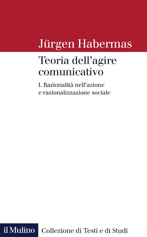 Hoepli TEORIA DELL'AGIRE COMUNICATIVO VOL. 1: RAZIONALITA' NELL'AZIONE E RAZIONALIZZAZIONE SOCIALE