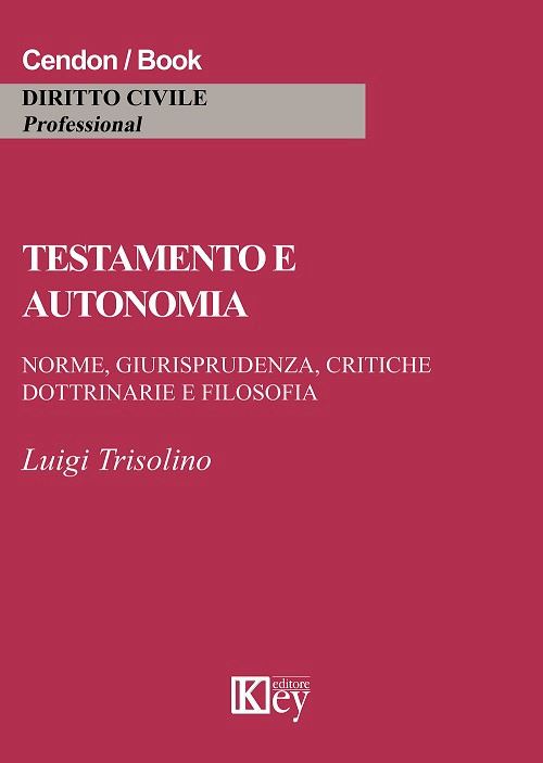 Hoepli TESTAMENTO E AUTONOMIA Norme giurisprudenza critiche dottrinarie e filosofia