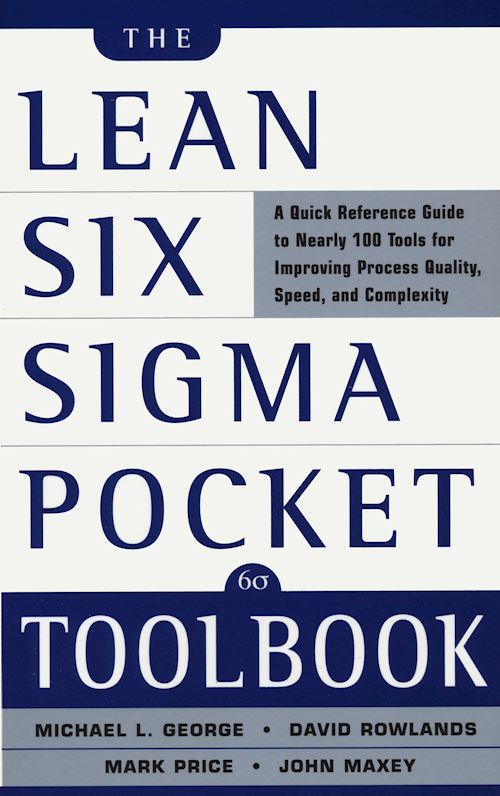 Hoepli THE LEAN SIX SIGMA POCKET TOOLBOOK A Quick Reference Guide to Nearly 100 Tools for Improving Process Qualitty Speed