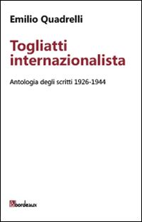 Hoepli Togliatti internazionalista. Antologia degli scritti 1926-1944