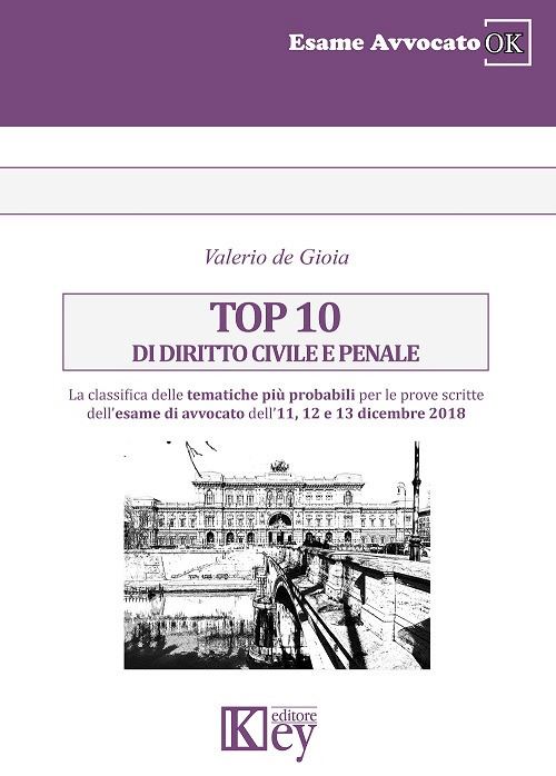 Hoepli Top 10 di diritto civile e penale. La classifica delle tematiche più probabili per le prove scritte dell'esame di avvocato dell'11 12 e 13 dicembre 2018