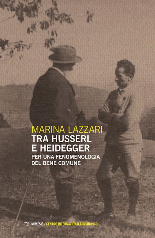 Hoepli Tra Husserl e Heidegger. Per una fenomenologia del bene comune