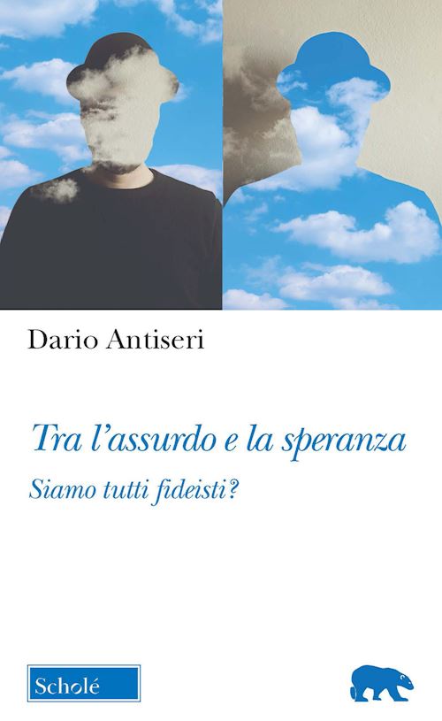 Hoepli TRA L'ASSURDO E LA SPERANZA SIAMO TUTTI FIDEISTI?