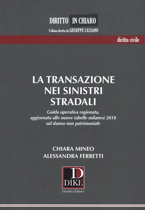 Hoepli TRANSAZIONE NEI SINISTRI STRADALI Guida operativa ragionata aggiornata alle nuove tabelle milanesi 2018 sul danno non patrimoniale