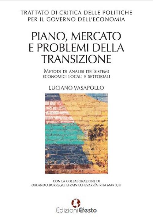 Hoepli TRATTATO DI CRITICA DELLE POLITICHE PER IL GOVERNO DELL'ECONOMIA Piano mercato e problemi della transizione. Metodi di analisi dei sistemi locali ed economici