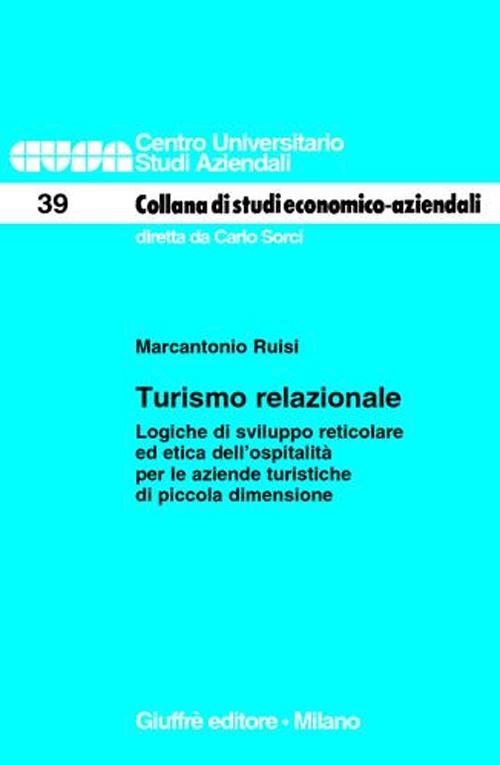 Hoepli TURISMO RELAZIONALE LOGICHE DI SVILUPPO RETICOLARE ED ETICA DELL'OSPITALITO PER LE AZIENDE TURISTICHE DI PICCOLA DIMENSIONE