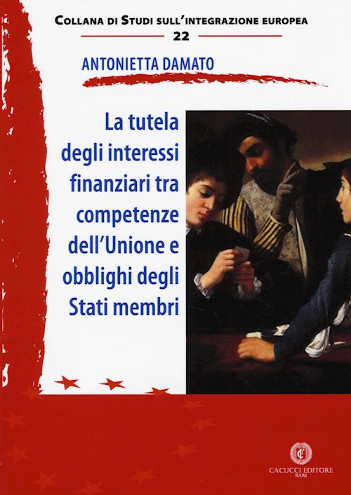 Hoepli TUTELA DEGLI INTERESSI FINANZIARI TRA COMPETENZE DELL'UNIONE E OBBLIGHI DEGLI ST