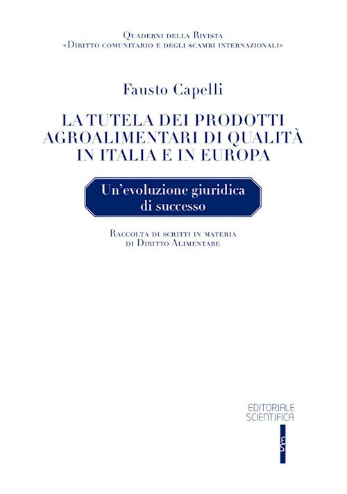 Hoepli TUTELA DEI PRODOTTI AGROALIMENTARI DI QUALITA' IN ITALIA E IN EUROPA Un'evoluzione giuridica di successo
