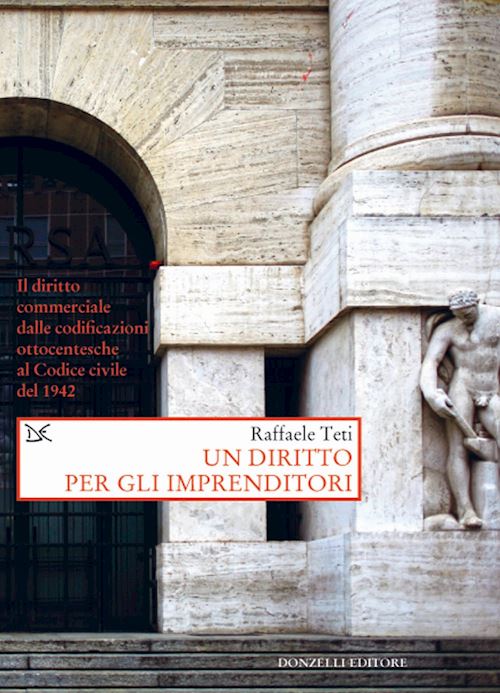Hoepli UN DIRITTO PER GLI IMPRENDITORI IL DIRITTO COMMERCIALE DALLE CODIFICAZIONI OTTOCENTESCHE AL CODICE CIVILE DEL 1942