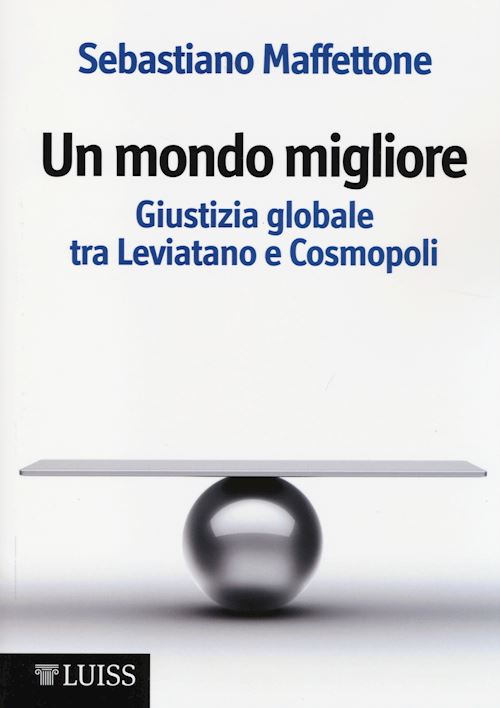 Hoepli UN MONDO MIGLIORE. GIUSTIZIA GLOBALE TRA LEVIATANO E COSMOPOLI Vol.1