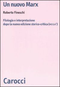 Hoepli UN NUOVO MARX FILOLOGIA E INTERPRETAZIONE DOPO LA NUOVA EDIZIONE STORICO-CRITICA (MEGA 2)