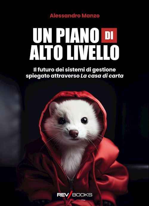 Hoepli Un piano di alto livello. Il futuro dei sistemi di gestione spiegato attraverso «La casa di carta»