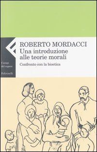 Hoepli UNA INTRODUZIONE ALLE TEORIE MORALI CONFRONTO CON LA BIOETICA