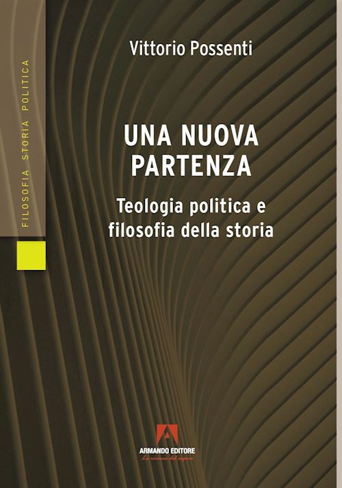 Hoepli UNA NUOVA PARTENZA TEOLOGIA POLITICA E FILOSOFIA DELLA STORIA