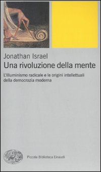 Hoepli UNA RIVOLUZIONE DELLA MENTE L'ILLUMINISMO RADICALE E LE ORIGINI INTELLETTUALI DELLA DEMOCRAZIA MODERNA