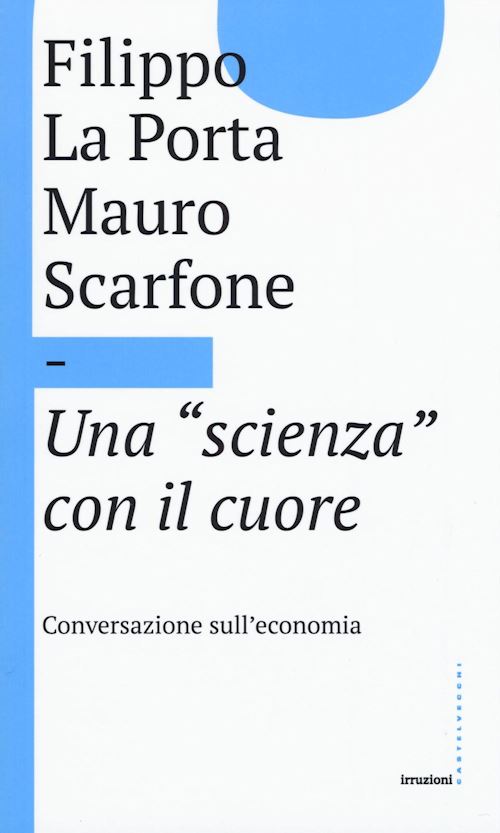 Hoepli UNA "SCIENZA" CON IL CUORE Conversazione sull'economia