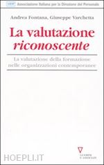 Hoepli VALUTAZIONE RICONOSCENTE. LA VALUTAZIONE DELLA FORMAZIONE NELLE ORGANIZZAZIONI C LA VALUTAZIONE DELLA FORMAZIONE NELLE ORGANIZZAZIONI CONTEMPORANEE