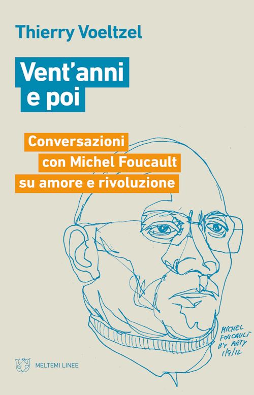 Hoepli VENT'ANNI E POI CONVERSAZIONI CON MICHEL FOUCAULT SU AMORE E RIVOLUZIONE