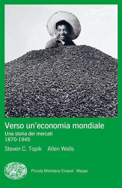 Hoepli VERSO UN'ECONOMIA MONDIALE Una storia dei mercati 1870-1945