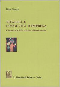 Hoepli VITALITA' E LONGEVITA' D'IMPRESA L'ESPERIENZA DELLE AZIENDE ULTRACENTENARIE