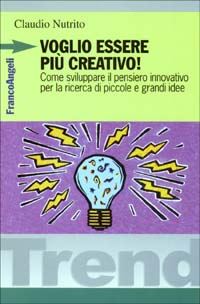 Hoepli VOGLIO ESSERE PIU' CREATIVO COME SVILUPPARE IL PENSIERO INNOVATIVO PER LA RICERCA DI PICCOLE E GRANDI IDEE