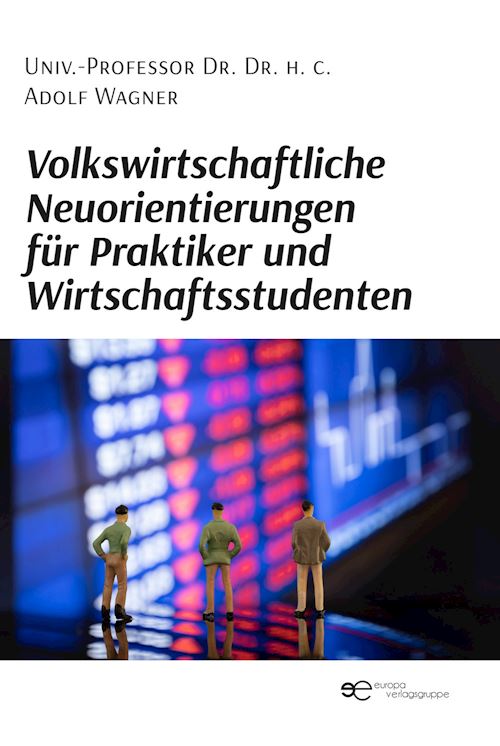 Hoepli Volkswirtschaftliche Neuorientierungen für Praktiker und Wirtschaftsstudenten
